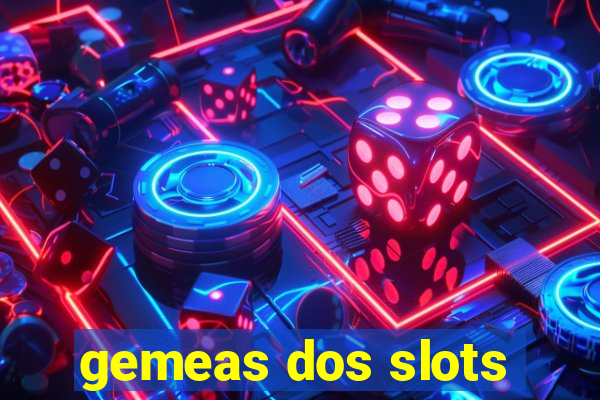 gemeas dos slots